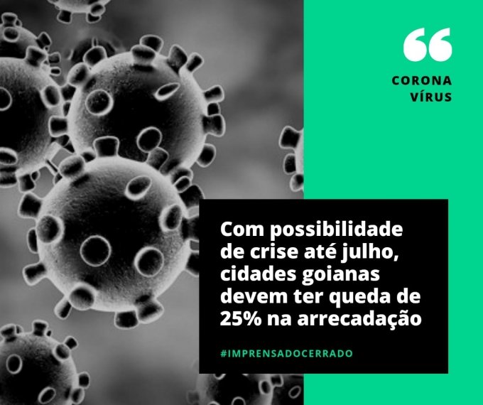 Com possibilidade de crise atÃ© julho, cidades goianas devem ter queda de atÃ© 25% na arrecadaÃ§Ã£o