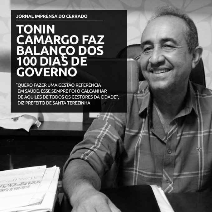 Tonim Camargo faz balanÃ§o dos primeiros 100 dias de seu governo